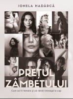 Prețul zâmbetului: Cum să fii femeie și să rămâi întreagă la cap
